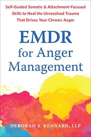 Cover for Deborah S. Kennard · EMDR for Anger Management: Somatic and Attachment-Focused Skills to Heal the Unresolved Trauma That Drives Your Chronic Anger (Paperback Book) (2025)