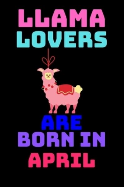 Cover for Shin Publishing House · Llama Lovers Are Born in April (Paperback Book) (2020)