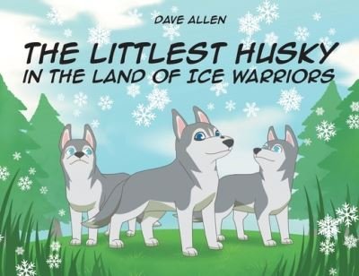 Cover for Dave Allen · The Littlest Husky in the Land of Ice Warriors (Paperback Bog) (2021)