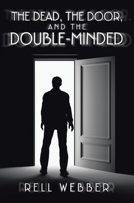 Cover for Rell Webber · The Dead, the Door, and the Double-Minded (Paperback Book) (2022)