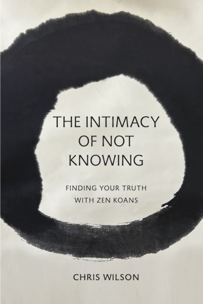 Cover for Chris Wilson · Intimacy of Not Knowing (Book) (2023)