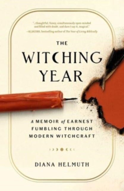 Cover for Diana Helmuth · The Witching Year: A Memoir of Earnest Fumbling Through Modern Witchcraft (Inbunden Bok) (2023)