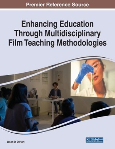 Enhancing Education Through Multidisciplinary Film Teaching Methodologies - - Livros - IGI Global - 9781668453988 - 11 de novembro de 2022