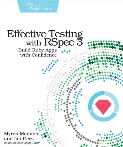 Cover for Myron Marston · Effective Testing with RSpec 3: Build Ruby Apps with Confidence (Paperback Book) (2017)