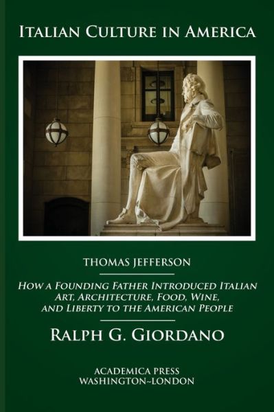 Cover for Ralph G. Giordano · Italian Culture in America: How a Founding Father Introduced Italian Art, Architecture, Food, Wine, and Liberty to the American People (Hardcover Book) (2020)