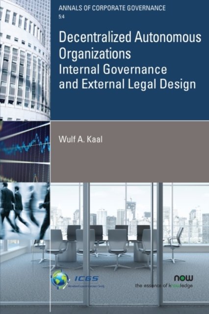 Cover for Wulf A. Kaal · Decentralized Autonomous Organizations: Internal Governance and External Legal Design - Annals of Corporate Governance (Paperback Book) (2021)