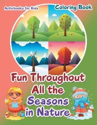 Cover for Activibooks For Kids · Fun Throughout All the Seasons in Nature Coloring Book (Paperback Book) (2016)