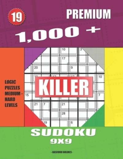 1,000 + Premium sudoku killer 9x9 - Basford Holmes - Książki - INDEPENDENTLY PUBLISHED - 9781687713988 - 21 sierpnia 2019