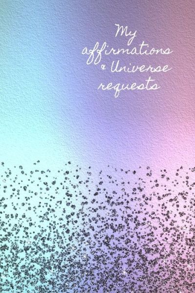 Cover for Lilac House · My Affirmations &amp; Universe Requests (Pocketbok) (2019)