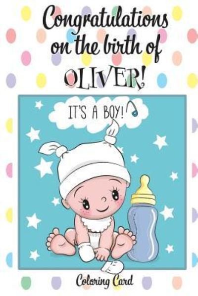 Cover for Florabella Publishing · CONGRATULATIONS on the birth of OLIVER! (Coloring Card) (Paperback Book) (2018)