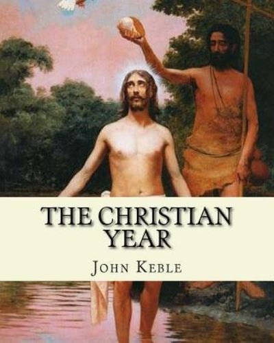 Cover for John Keble · The Christian Year, by (Paperback Book) (2018)