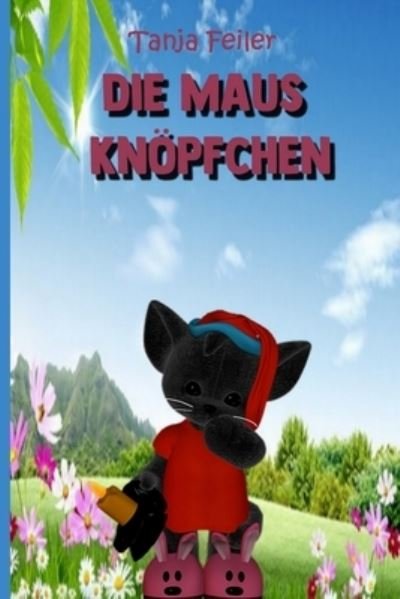 Cover for Tanja Feiler F · Die Maus Knoepfchen (Paperback Book) (2018)