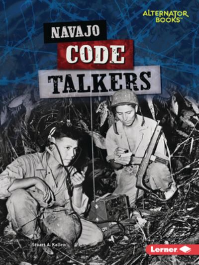 Cover for Stuart A Kallen · Navajo Code Talkers (Paperback Book) (2023)