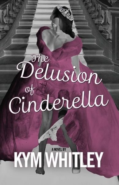 Cover for Kym Whitley · The Delusion of Cinderella (Taschenbuch) (2018)