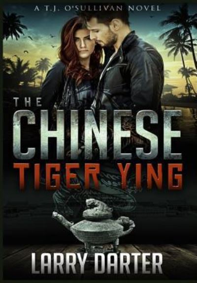 Cover for Larry Darter · The Chinese Tiger Ying: T.J. O'Sullivan Thrillers - T. J. O'Sullivan Thrillers (Hardcover Book) (2019)