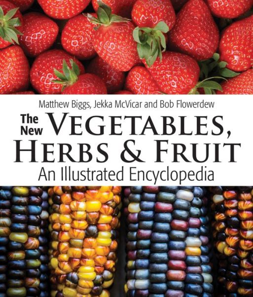 Cover for Matthew Biggs · The New Vegetables, Herbs and Fruit (Hardcover Book) (2016)