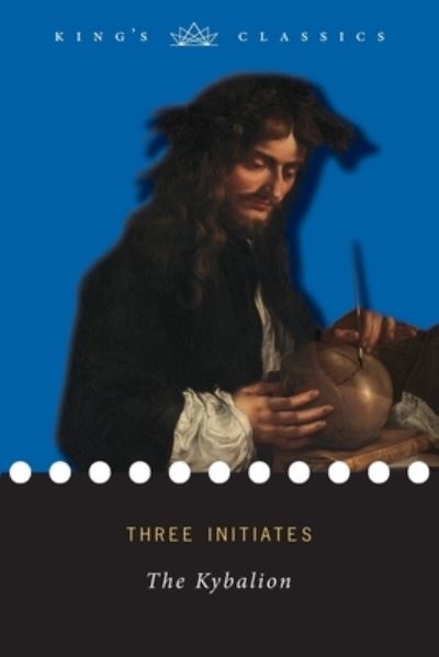 Cover for Three Initiates · The Kybalion (King's Classics) (Paperback Book) (2019)