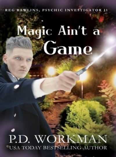 Cover for P D Workman · Magic Ain't a Game: A Paranormal &amp; Cat Cozy Mystery - Reg Rawlins, Psychic Investigation (Hardcover Book) [Large type / large print edition] (2021)