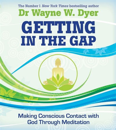 Cover for Dr. Wayne W. Dyer · Getting in the gap - making conscious contact with god through meditation (Paperback Book) (2014)