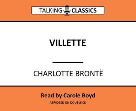 Cover for Charlotte Bronte · Villette - Talking Classics (Audiobook (CD)) [Abridged edition] (2016)