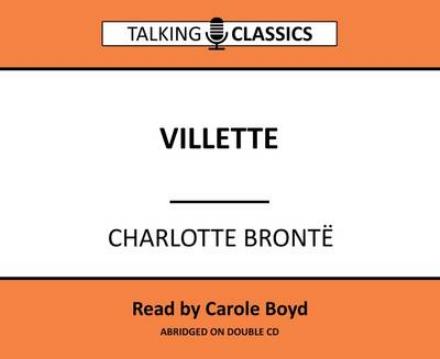 Cover for Charlotte Bronte · Villette - Talking Classics (Hörbok (CD)) [Abridged edition] (2016)