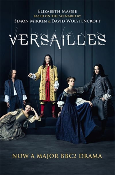 Cover for Elizabeth Massie · Versailles: The shockingly sexy novel of the hit TV show (Paperback Book) [Main edition] (2016)