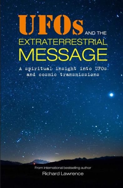 Cover for Richard Lawrence · UFOs and the Extraterrestrial Message: A Spiritual Insight into Ufos and Cosmic Transmissions (Paperback Book) (2020)