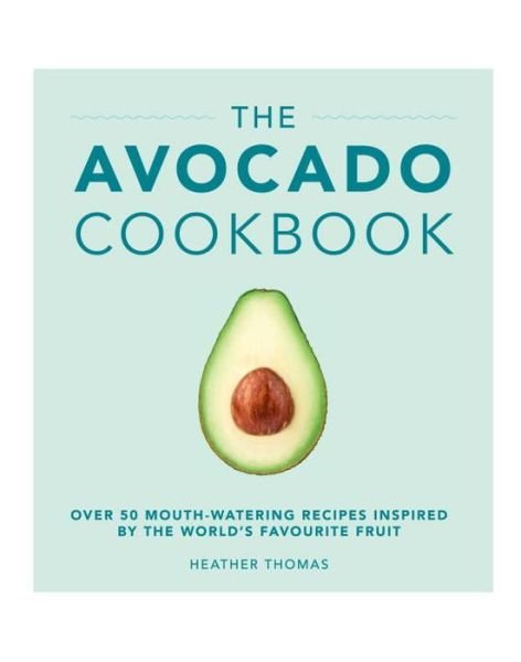Cover for Heather Thomas · The Avocado Cookbook (Gebundenes Buch) (2016)