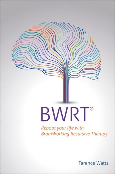 Cover for Terence Watts · BWRT: Reboot your life with BrainWorking Recursive Therapy (Paperback Book) (2022)