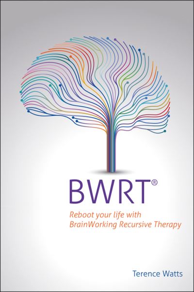 Cover for Terence Watts · BWRT: Reboot your life with BrainWorking Recursive Therapy (Pocketbok) (2022)