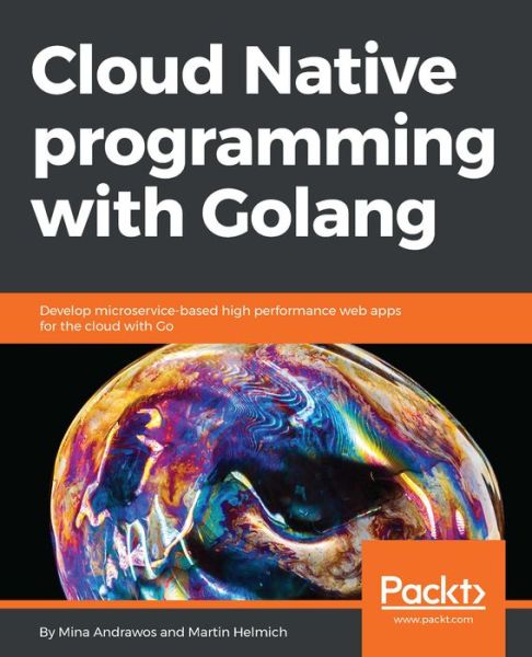 Cover for Mina Andrawos · Cloud Native programming with Golang (Paperback Book) (2017)