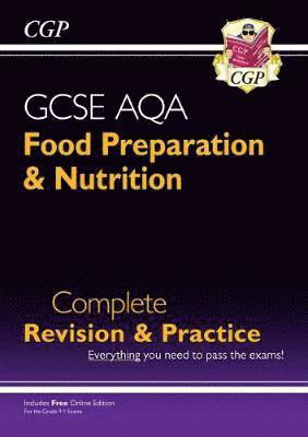 Cover for CGP Books · New GCSE Food Preparation &amp; Nutrition AQA Complete Revision &amp; Practice (with Online Ed. and Quizzes) (Bog) [With Online edition] (2024)