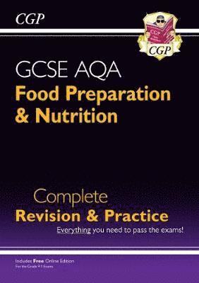 Cover for CGP Books · New GCSE Food Preparation &amp; Nutrition AQA Complete Revision &amp; Practice (with Online Ed. and Quizzes) (Book) [With Online edition] (2024)