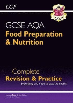 Cover for CGP Books · New GCSE Food Preparation &amp; Nutrition AQA Complete Revision &amp; Practice (with Online Ed. and Quizzes) - CGP GCSE Food 9-1 Revision (Book) [With Online edition] (2024)