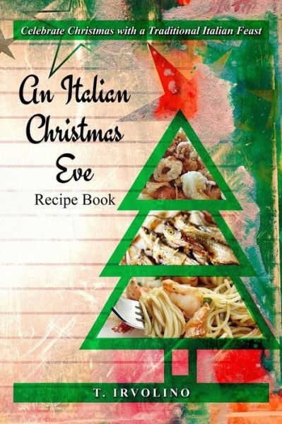 Cover for T Irvolino · An Italian Christmas Eve Recipe Book (Taschenbuch) (2018)
