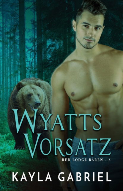 Cover for Kayla Gabriel · Wyatts Vorsatz: Grossdruck - Red Lodge Ba&amp;#776; ren (Pocketbok) [Large type / large print edition] (2020)