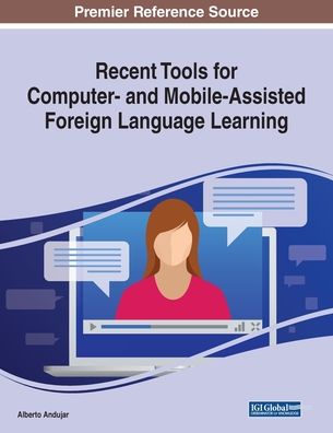 Recent Tools for Computer- and Mobile-Assisted Foreign Language Learning - - Bøker - IGI Global - 9781799810988 - 4. september 2019