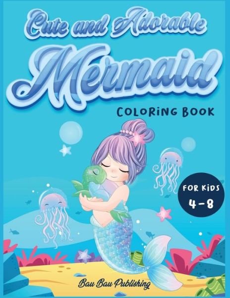 Cover for Bau Bau Publishing · Cute and Adorable Mermaid Coloring Book for kids 4-8 (Paperback Book) (2021)