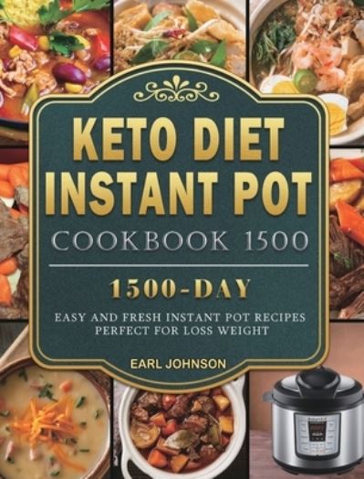 Cover for Earl Johnson · Keto Diet Instant Pot Cookbook 1500 (Hardcover Book) (2021)