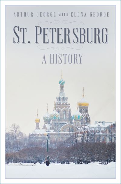 Cover for Arthur George · St Petersburg: A History (Paperback Book) [New edition] (2024)