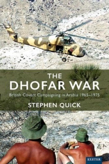 Cover for Stephen Quick · The Dhofar War: British Covert Campaigning in Arabia 1965-1975 (Hardcover bog) (2024)