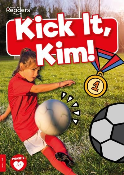 Cover for Madeline Tyler · Kick it, Kim! - BookLife Non-Fiction Readers (Pocketbok) (2024)