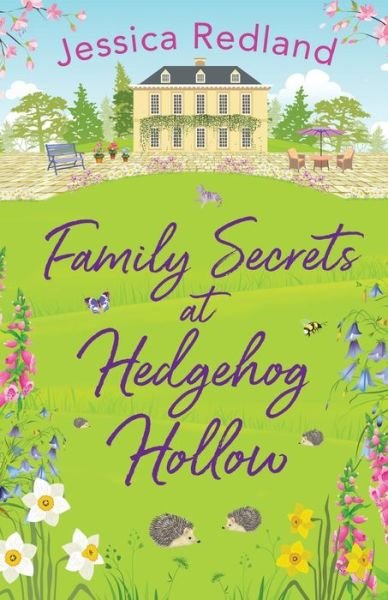 Family Secrets at Hedgehog Hollow: A heartwarming, uplifting story from Jessica Redland - Hedgehog Hollow - Jessica Redland - Książki - Boldwood Books Ltd - 9781838890988 - 4 maja 2021