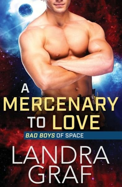 Cover for Landra Graf · A Mercenary to Love - Bad Boys of Space (Paperback Book) (2021)