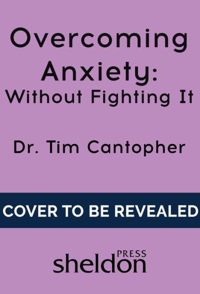 Cover for Tim Cantopher · Overcoming Anxiety Without Fighting It (Paperback Book) (2019)