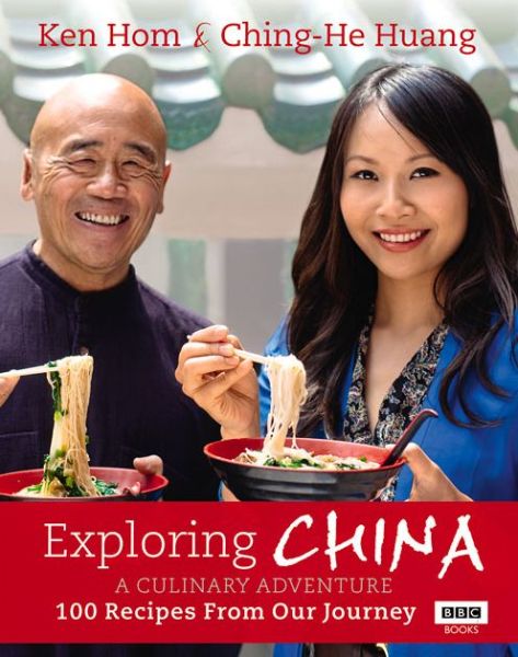 Cover for Ching-He Huang · Exploring China: A Culinary Adventure: 100 recipes from our journey (Hardcover Book) (2012)