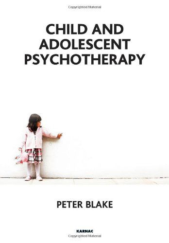 Child and Adolescent Psychotherapy - Peter Blake - Books - Taylor & Francis Ltd - 9781855758988 - March 1, 2011