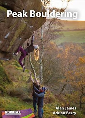 Peak Bouldering - Alan James - Books - Rockfax Ltd - 9781873341988 - August 14, 2023