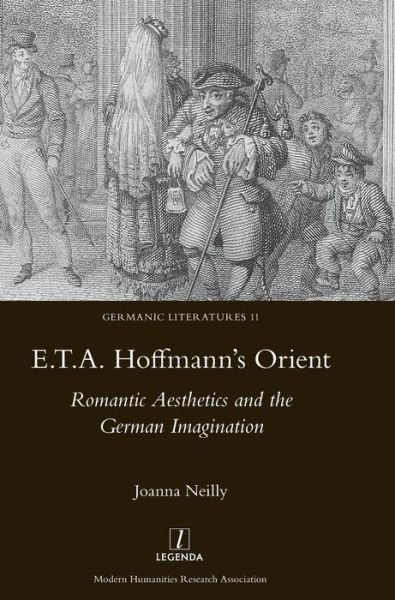 Cover for Joanna Neilly · E.t.a. Hoffmann's Orient: Romantic Aesthetics and the German Imagination (Hardcover Book) (2016)