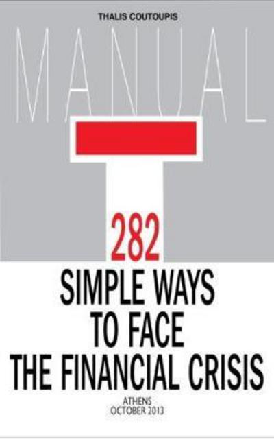 Cover for Thalis Coutoupis · 282 Simple Ways to Face the Financial Crisis (Paperback Book) (2013)